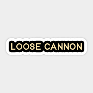 Loose Cannon Sticker